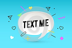 Text me. Paper bubble cloud talk and message Text M