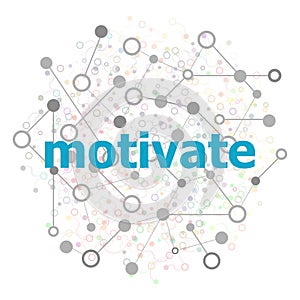 Text Motivate. Business concept. Connecting dots and lines