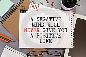 The text A negative mind will never give you a positive life. Motivational quote