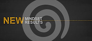 Text new mindset new results on a blackboard. success and person