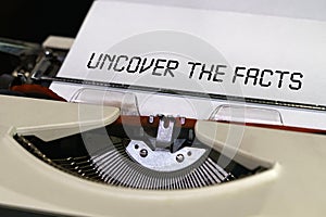 The text is printed on a typewriter - Uncover the Facts