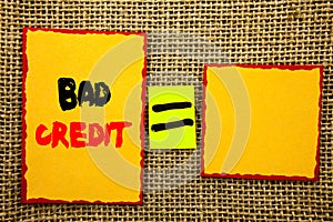 Text showing Bad Credit. Business photo showcasing Poor Bank Rating Score For Loan Finance written on Sticky note Paper Equation F