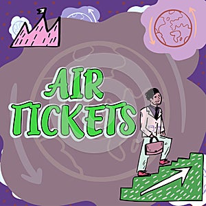 Text showing inspiration Air Tickets. Internet Concept individual is entitled to a seat on a flight on an aircraft