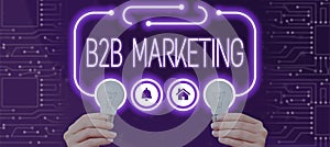 Text showing inspiration B2B Marketing. Concept meaning Partnership Companies Supply Chain Merger Leads Resell