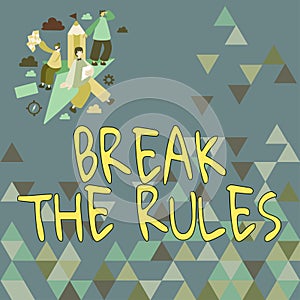 Text showing inspiration Break The RulesTo do something against formal rules and restrictions. Business concept To do photo