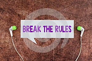 Text showing inspiration Break The RulesTo do something against formal rules and restrictions. Word for To do something