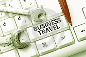 Text showing inspiration Business Travel. Business idea travel on behalf of a company to one or more destinations Typing