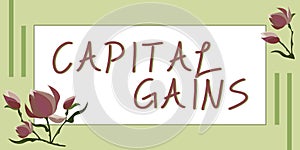 Text showing inspiration Capital Gains. Word for Bonds Shares Stocks Profit Income Tax Investment Funds