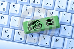 Text showing inspiration Choose An AgentChoose someone who chooses decisions on behalf of you. Business concept Choose
