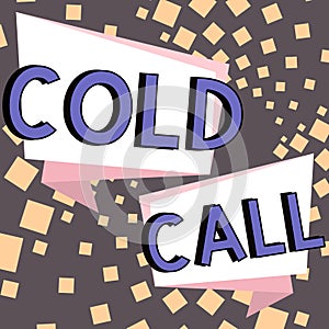 Text showing inspiration Cold Call. Conceptual photo Unsolicited call made by someone trying to sell goods or services