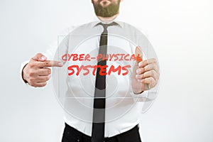 Text showing inspiration Cyber Physical Systems. Conceptual photo Mechanism controlled by computerbased algorithms Man photo