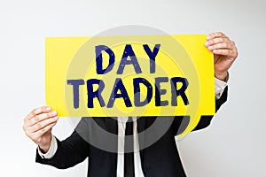 Text showing inspiration Day Trader. Business approach A person that buy and sell financial instrument within the day