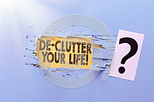 Text showing inspiration De Clutter Your Life. Conceptual photo remove unnecessary items from untidy or overcrowded