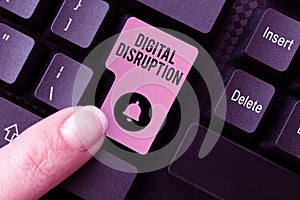 Text showing inspiration Digital Disruption. Business overview occur when technologies affect value proposition of goods photo