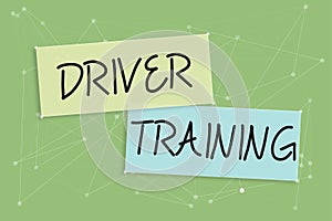 Text showing inspiration Driver Trainingprepares a new driver to obtain a driver's license. Internet Concept