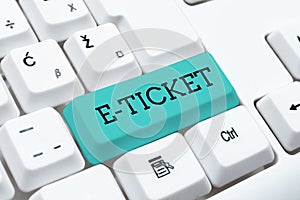 Text showing inspiration E Ticket. Business approach Digital ticket that is as valid as a paper ticket or its equivalent