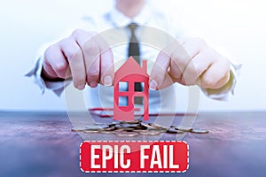 Text showing inspiration Epic Fail. Business concept a spectacularly embarrassing mistake Humiliating situation New home