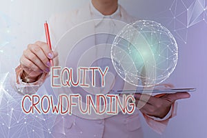 Text showing inspiration Equity Crowdfunding. Business idea raising capital used by startups and earlystage company photo