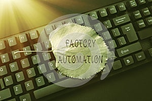 Text showing inspiration Factory Automation. Concept meaning automatic operation and control of machinery or processes