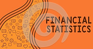 Text showing inspiration Financial Statistics. Business overview Comprehensive Set of Stock and Flow Data of a company