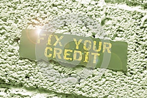 Text showing inspiration Fix Your Credit. Business showcase improve or increase your rating or score to get money loan