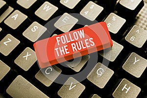 Text showing inspiration Follow The Rules. Business approach learn to conform the compliance, regulations, or guidelines