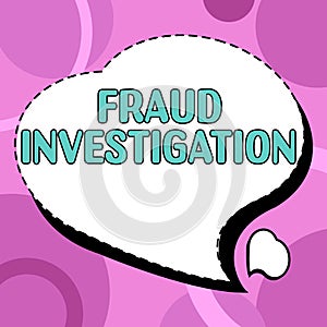 Text showing inspiration Fraud Investigation. Concept meaning process of determining whether a scam has taken place