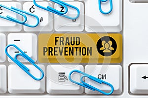 Text showing inspiration Fraud Prevention. Business overview to secure the enterprise and its processes against hoax