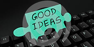 Text showing inspiration Good Ideas. Word Written on nice formulated thought or opinion Best possible course of action