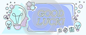 Text showing inspiration Good Luck. Business approach A positive fortune or a happy outcome that a person can have