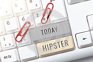 Text showing inspiration Hipster. Internet Concept used as pejorative for someone who is pretentious or overly trendy