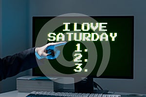 Text showing inspiration I Love Saturday. Conceptual photo To have affection for the weekend happy excited relax