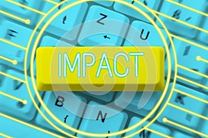 Text showing inspiration Impact. Internet Concept action of one object coming forcibly into contact with another photo