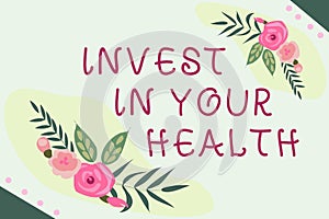 Text showing inspiration Invest In Your Health. Business approach Live a Healthy Lifestyle Quality Food for Wellness