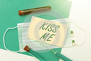 Text showing inspiration Kiss Me. Word Written on informally request to touch my lips with your lips or press against