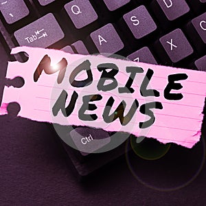 Text showing inspiration Mobile News. Business approach the delivery and creation of news using mobile devices