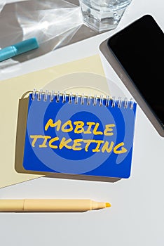 Text showing inspiration Mobile Ticketing. Internet Concept concealment of the origins of illegally obtained money