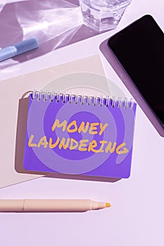 Text showing inspiration Money Laundering. Business concept concealment of the origins of illegally obtained money