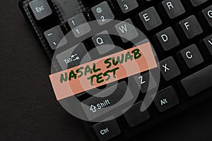 Text showing inspiration Nasal Swab Test. Business overview diagnosing an upper respiratory tract infection through