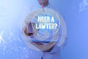 Text showing inspiration Need A Lawyer Question. Concept meaning asking someone who need a legal issues and disputes