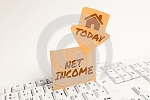 Text showing inspiration Net Income. Business overview the gross income remaining after all deductions and exemptions