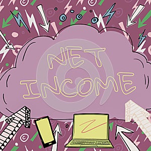 Text showing inspiration Net Income. Conceptual photo the gross income remaining after all deductions and exemptions are