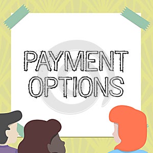 Text showing inspiration Payment Options. Word for The way of chosen to compensate the seller of a service Team Members
