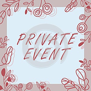Text showing inspiration Private Event. Concept meaning Exclusive Reservations RSVP Invitational Seated