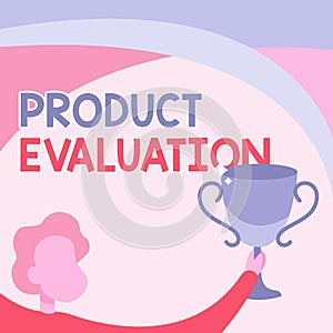 Text showing inspiration Product Evaluation. Business showcase kind of opinion was in the evaluator views and scores Man