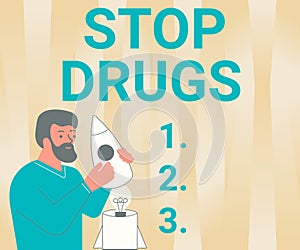 Text showing inspiration Stop Drugs. Conceptual photo put an end on dependence on substances such as heroin or cocaine