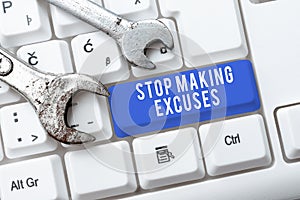 Text showing inspiration Stop Making Excuses. Business idea Cease Justifying your Inaction Break the Habit
