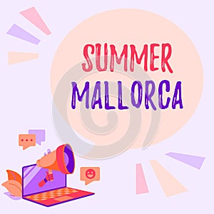 Text showing inspiration Summer Mallorca. Conceptual photo Spending the holiday season in the Balearic islands of Spain