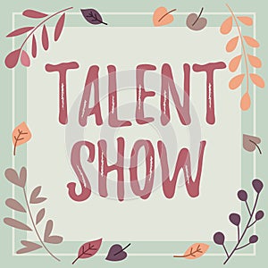 Text showing inspiration Talent Show. Word for Competition of entertainers show casting their performances Frame