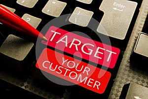 Text showing inspiration Target Your Customer. Business approach attract and grow audience, consumers, and prospects